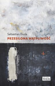 Sebastian Duda, „Przesilona wątpliwość”