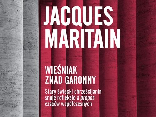 Fragment okładki książki „Wieśniak znad Garonny” Jacquesa Maritaina, wyd. W drodze, Poznań 2017