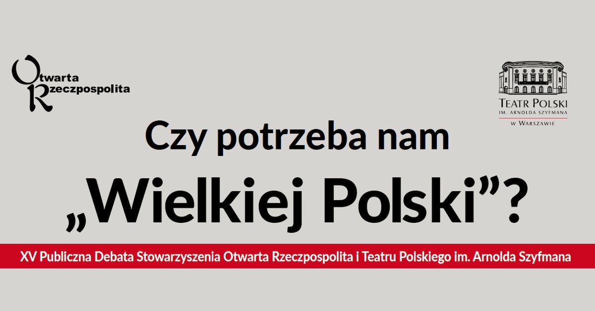 Czy potrzeba nam „Wielkiej Polski”?